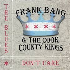 Frank Bang The Blues Don't Care 2025 Re Release***Autographed***